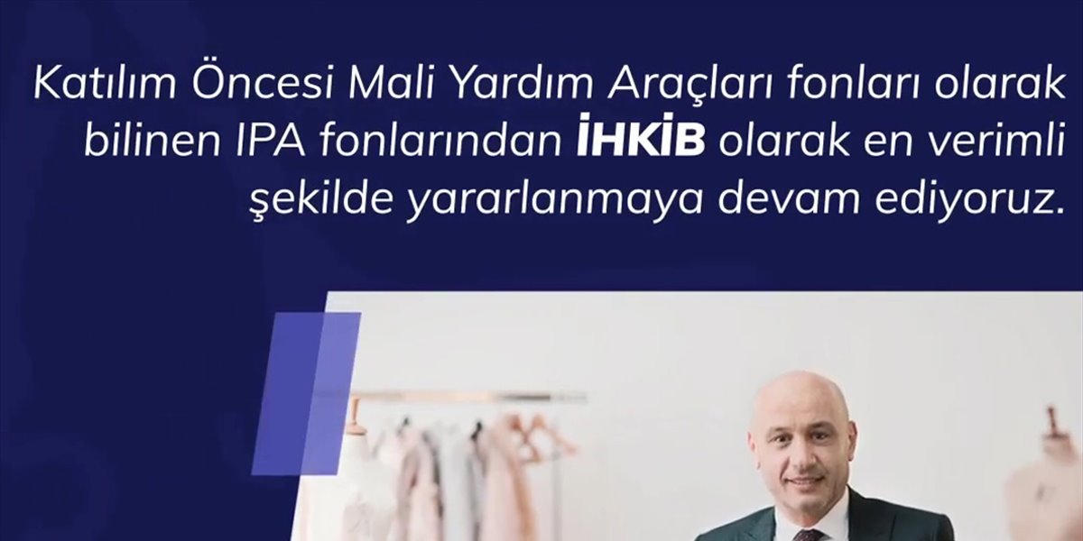 IPA programları kapsamında AB kaynaklı fonları sektörümüze ve Türkiye’ye kazandırdık.